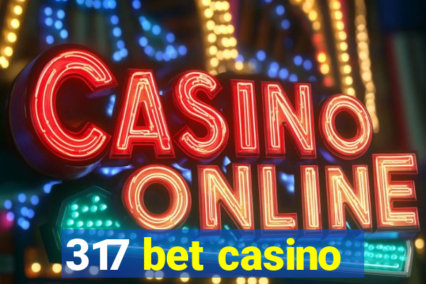 317 bet casino